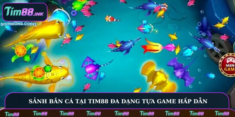 Sảnh bắn cá tại Tim88 đa dạng tựa game hấp dẫn