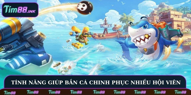 Tính năng giúp sảnh bắn cá chinh phục nhiều hội viên