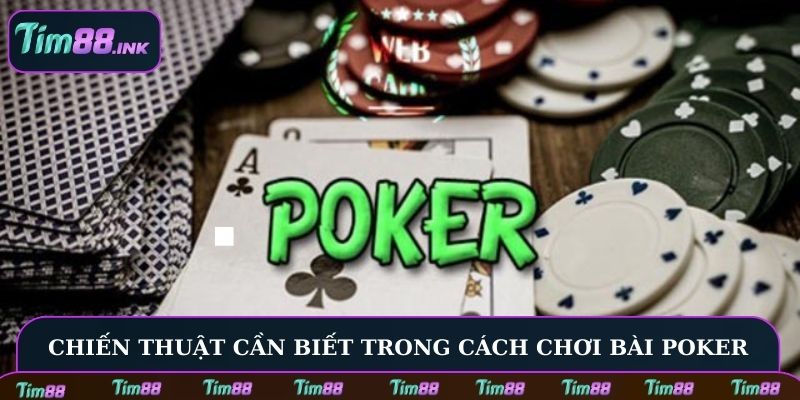Cách chơi bài Poker là biết bluff trong tình huống phù hợp