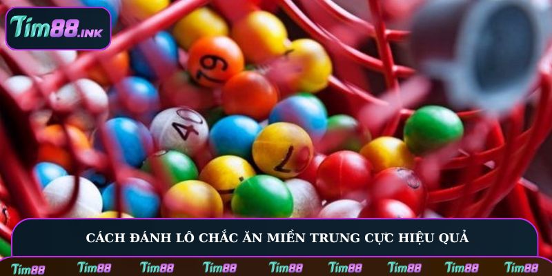 Cách đánh lô chắc ăn miền Trung cực hiệu quả