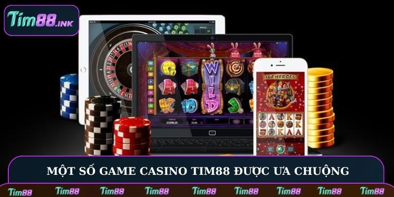 Một số game Casino Tim88 được hội viên ưa chuộng
