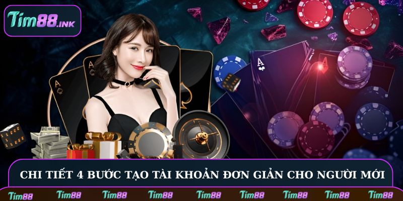 Chi tiết 4 bước tạo tài khoản đơn giản cho người mới