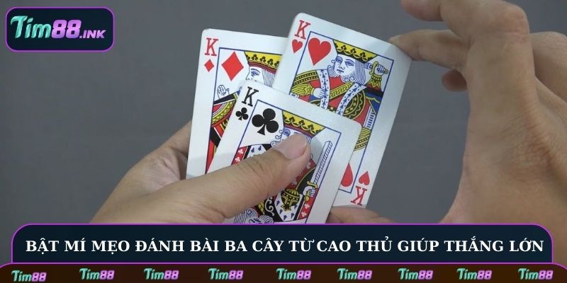 Bật mí mẹo đánh bài Ba Cây từ cao thủ giúp thắng lớn