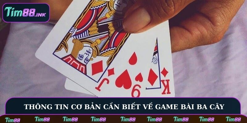 Thông tin cơ bản hội viên cần biết về game bài Ba Cây