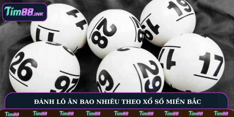 Đánh lô ăn bao nhiêu theo xổ số miền Bắc