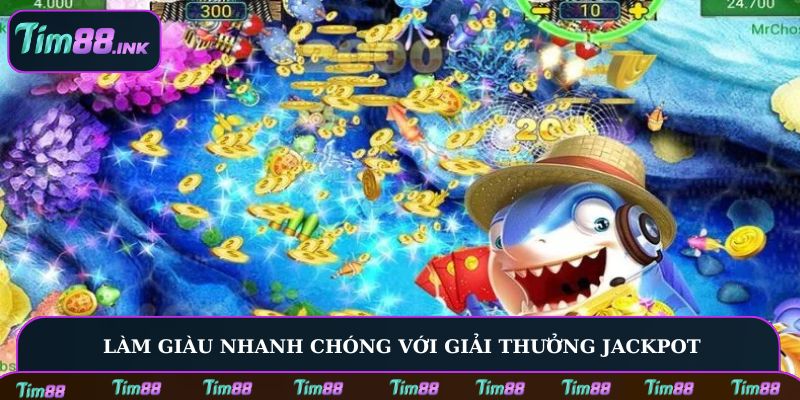 Làm giàu nhanh chóng với giải thưởng Jackpot