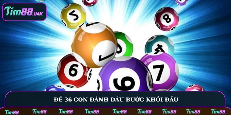 Đề 36 con đánh dấu bước khởi đầu