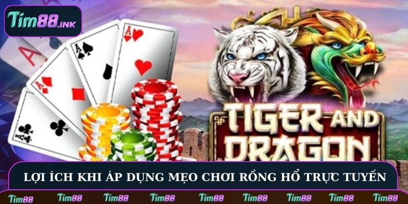 Lợi ích khi áp dụng mẹo chơi Rồng Hổ trực tuyến