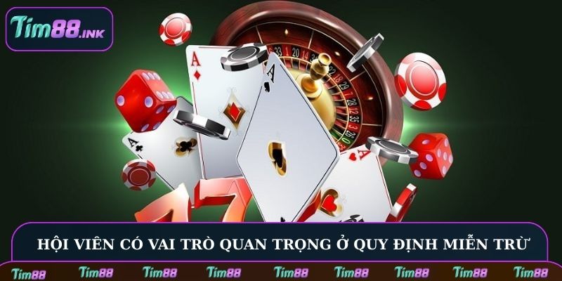 Hội viên có vai trò quan trọng ở quy định miễn trừ