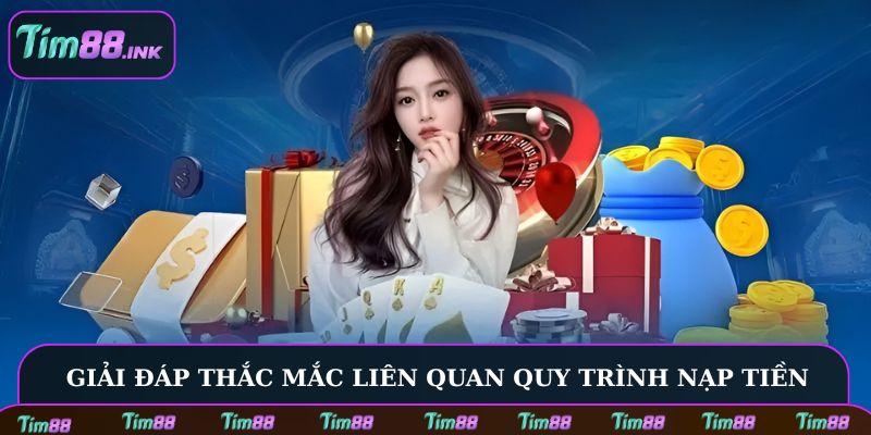Giải đáp thắc mắc liên quan quy trình nạp tiền ở nhà cái