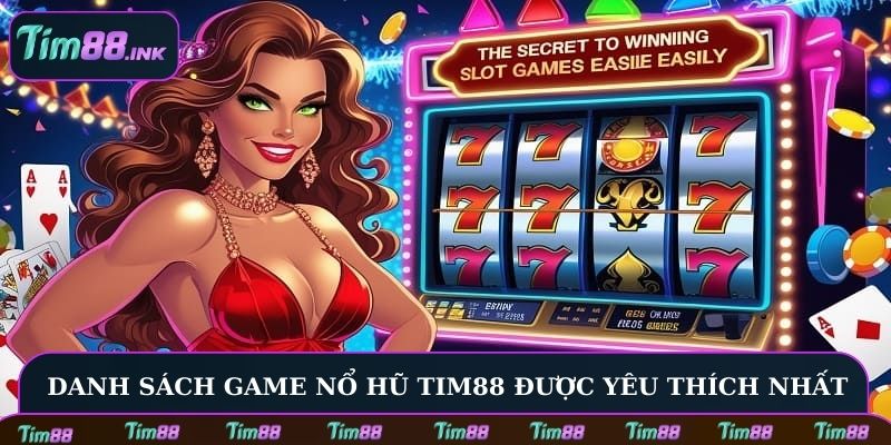 Danh sách game nổ hũ Tim88 được yêu thích nhất