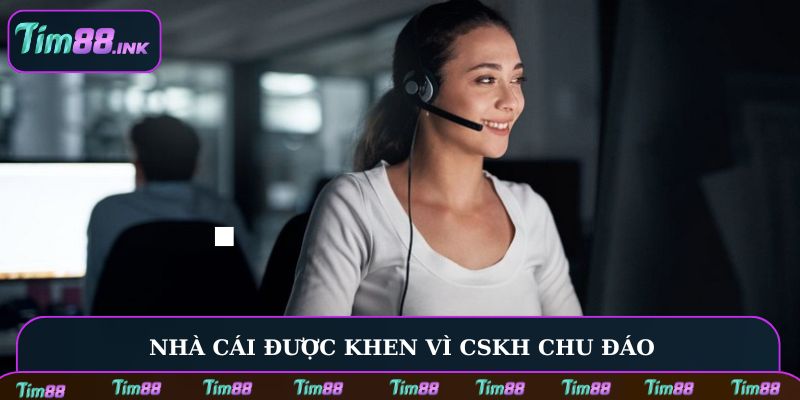 Nhà cái được khen vì CSKH chu đáo