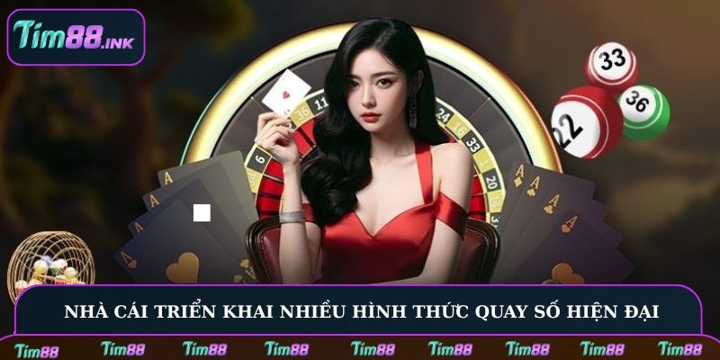 Nhà cái triển khai nhiều hình thức quay số hiện đại