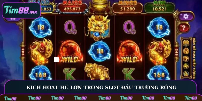 Kích hoạt hũ lớn trong slot Đấu Trường Rồng