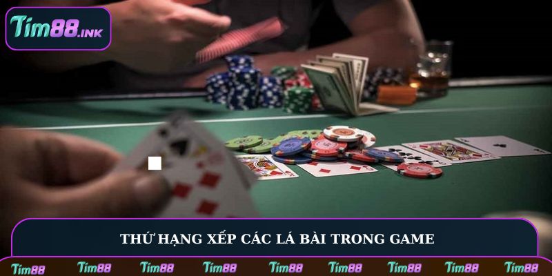 Thứ hạng xếp các lá bài trong game